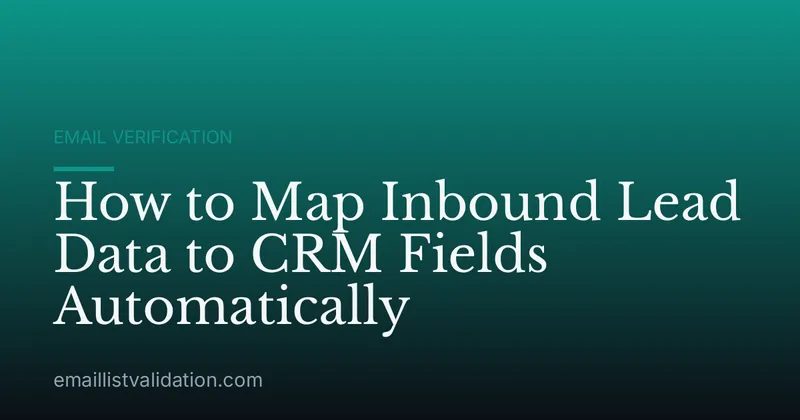 How to Map Inbound Lead Data to CRM Fields Automatically