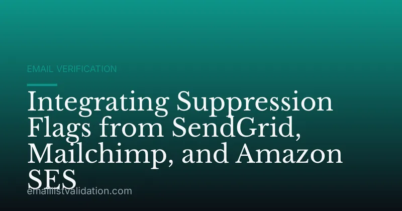 Integrating Suppression Flags from SendGrid, Mailchimp, and Amazon SES