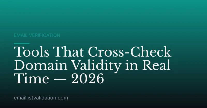 Tools That Cross-Check Domain Validity in Real Time — 2026