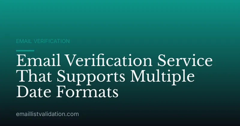 Email Verification Service That Supports Multiple Date Formats