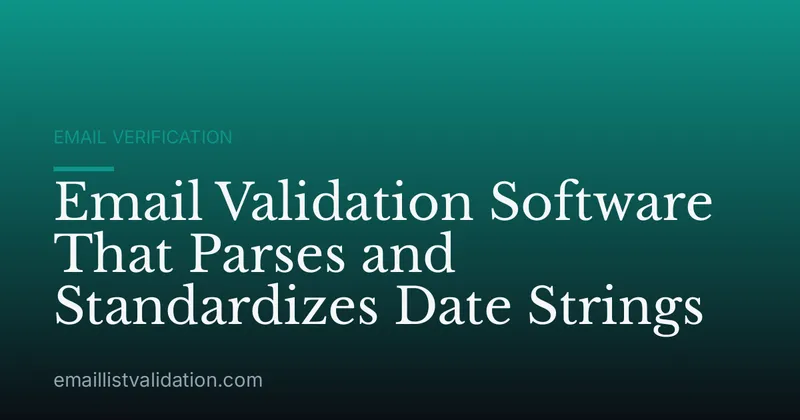 Email Validation Software That Parses and Standardizes Date Strings