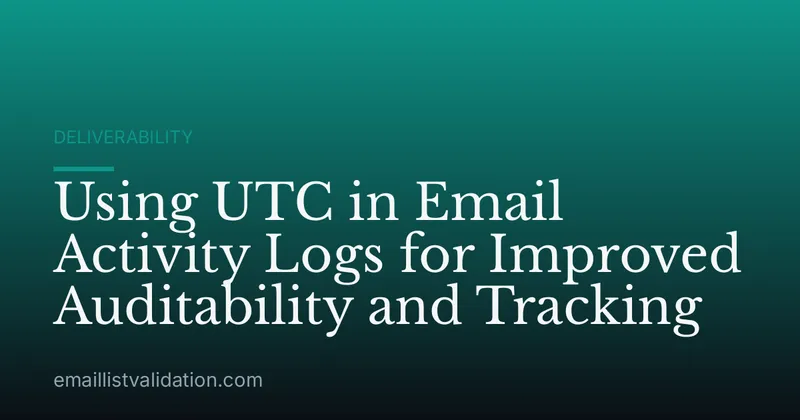 Using UTC in Email Activity Logs for Improved Auditability and Tracking