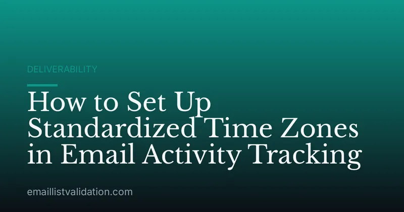 How to Set Up Standardized Time Zones in Email Activity Tracking