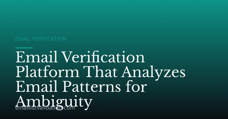 Email Verification Platform That Analyzes Email Patterns for Ambiguity