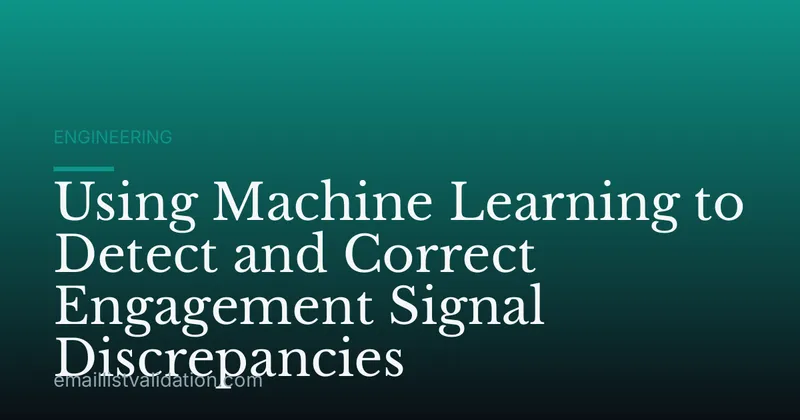 Using Machine Learning to Detect and Correct Engagement Signal Discrepancies