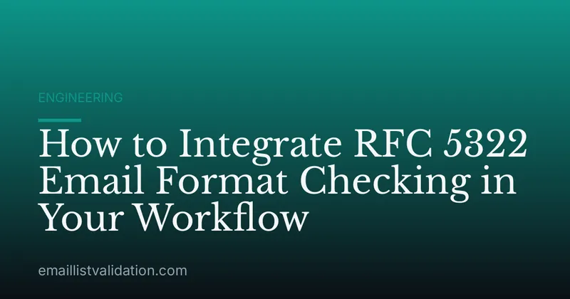 How to Integrate RFC 5322 Email Format Checking in Your Workflow