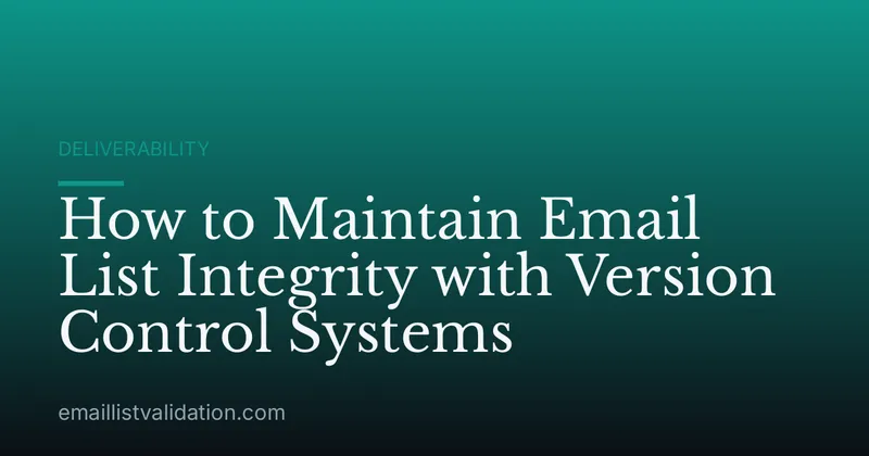How to Maintain Email List Integrity with Version Control Systems