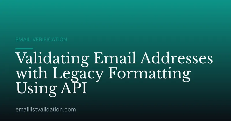 Validating Email Addresses with Legacy Formatting Using API