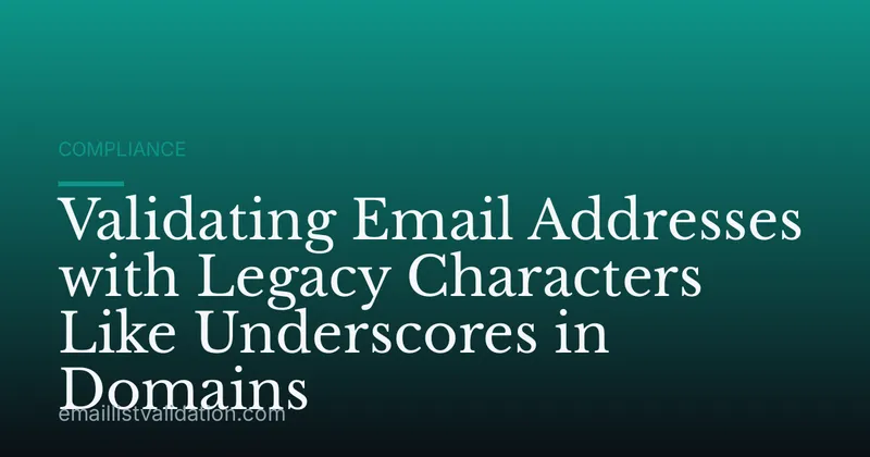 Validating Email Addresses with Legacy Characters Like Underscores in Domains