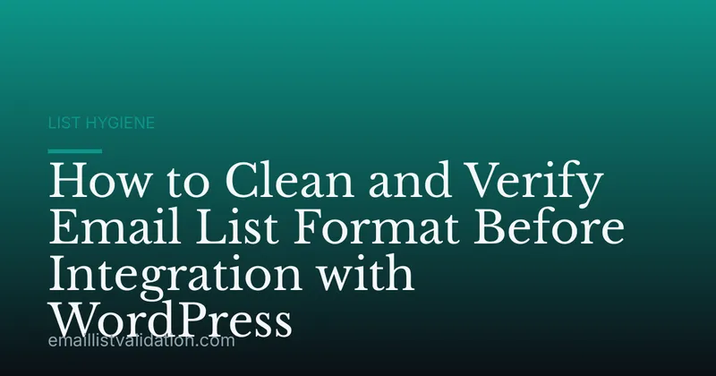 How to Clean and Verify Email List Format Before Integration with WordPress