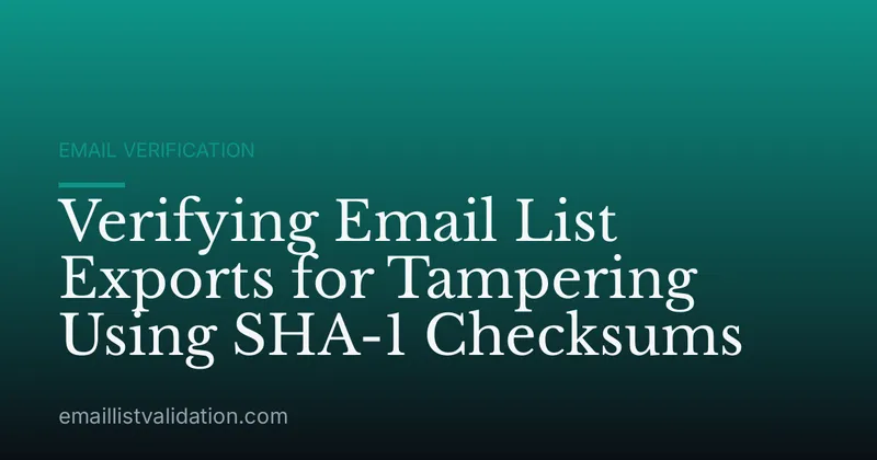 Verifying Email List Exports for Tampering Using SHA-1 Checksums