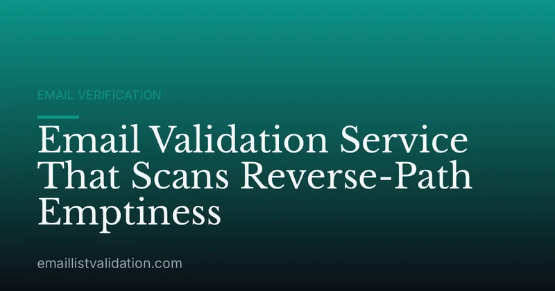 Email Validation Service That Scans Reverse-Path Emptiness