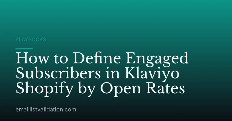 How to Define Engaged Subscribers in Klaviyo Shopify by Open Rates