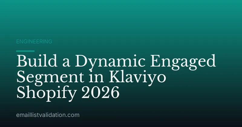 Build a Dynamic Engaged Segment in Klaviyo Shopify 2026