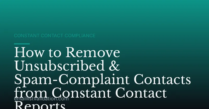 How to Remove Unsubscribed & Spam-Complaint Contacts from Constant Contact Reports