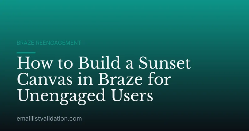 How to Build a Sunset Canvas in Braze for Unengaged Users