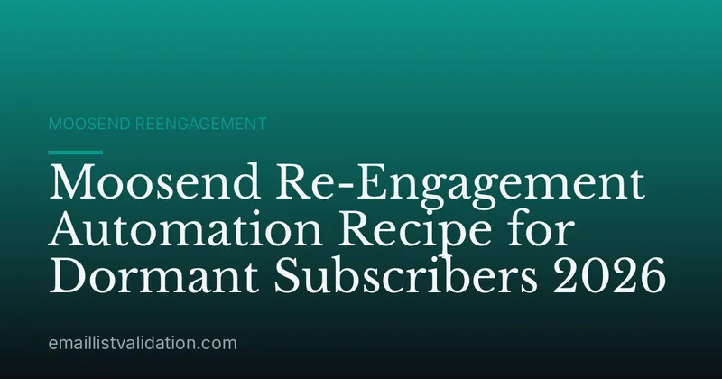 Moosend Re-Engagement Automation Recipe for Dormant Subscribers 2026