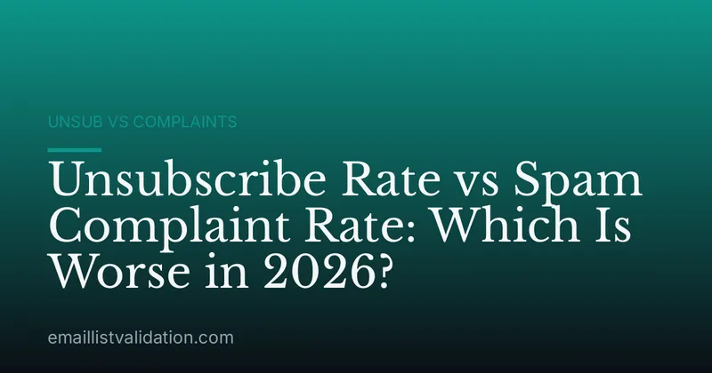 Unsubscribe Rate vs Spam Complaint Rate: Which Is Worse in 2026?