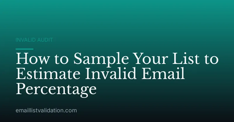 How to Sample Your List to Estimate Invalid Email Percentage