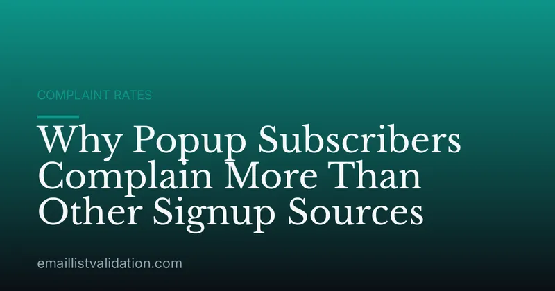Why Popup Subscribers Complain More Than Other Signup Sources