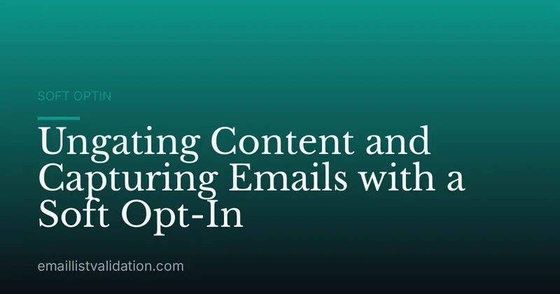 Ungating Content and Capturing Emails with a Soft Opt-In