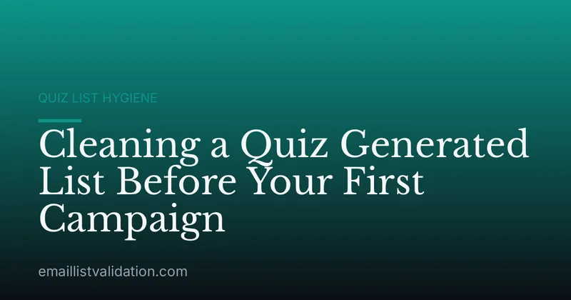 Cleaning a Quiz Generated List Before Your First Campaign