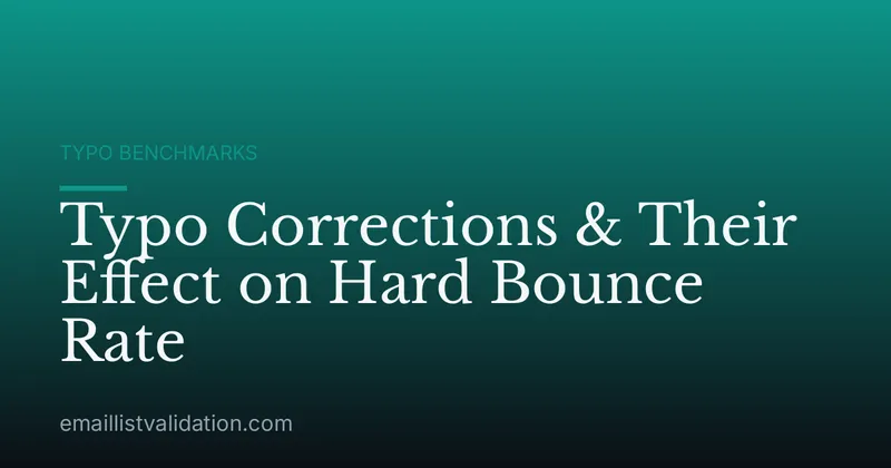Typo Corrections & Their Effect on Hard Bounce Rate