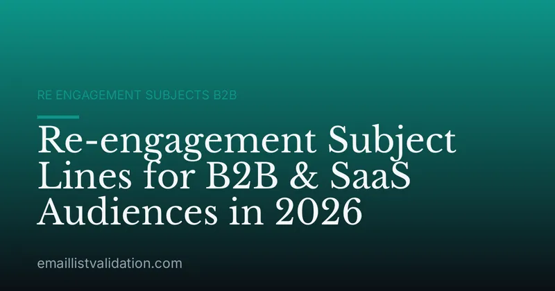 Re-engagement Subject Lines for B2B & SaaS Audiences in 2026