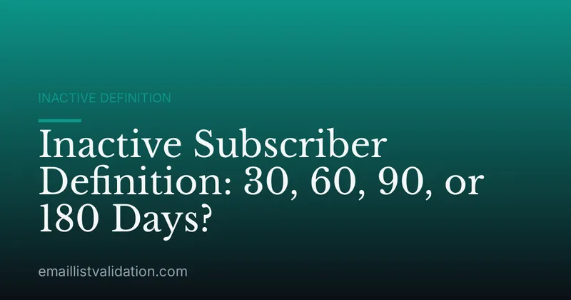 Inactive Subscriber Definition: 30, 60, 90, or 180 Days?