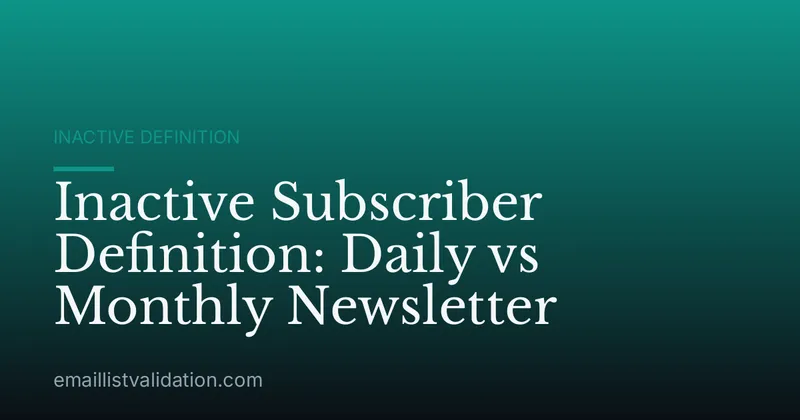 Inactive Subscriber Definition: Daily vs Monthly Newsletter