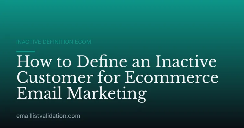 How to Define an Inactive Customer for Ecommerce Email Marketing