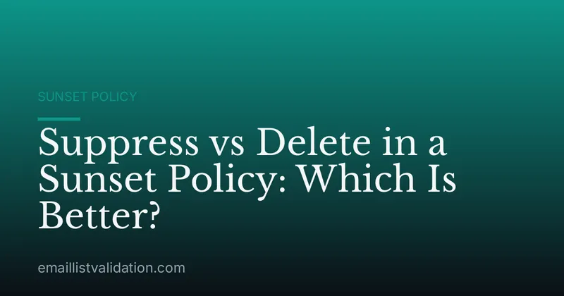 Suppress vs Delete in a Sunset Policy: Which Is Better?