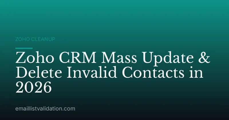 Zoho CRM Mass Update & Delete Invalid Contacts in 2026