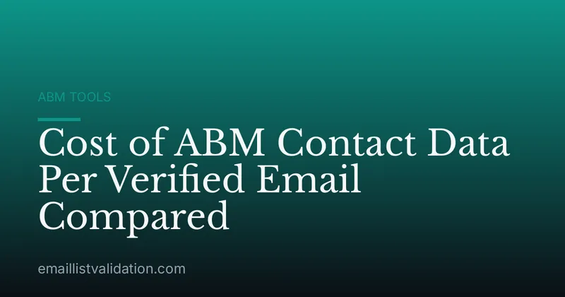 Cost of ABM Contact Data Per Verified Email Compared