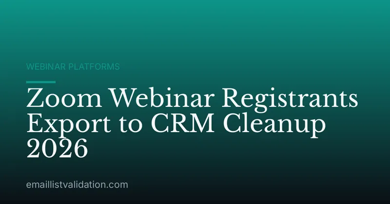 Zoom Webinar Registrants Export to CRM Cleanup 2026