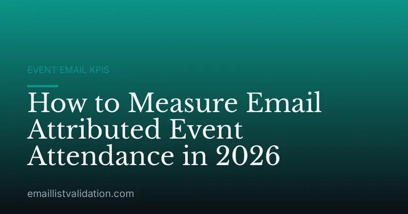 How to Measure Email Attributed Event Attendance in 2026