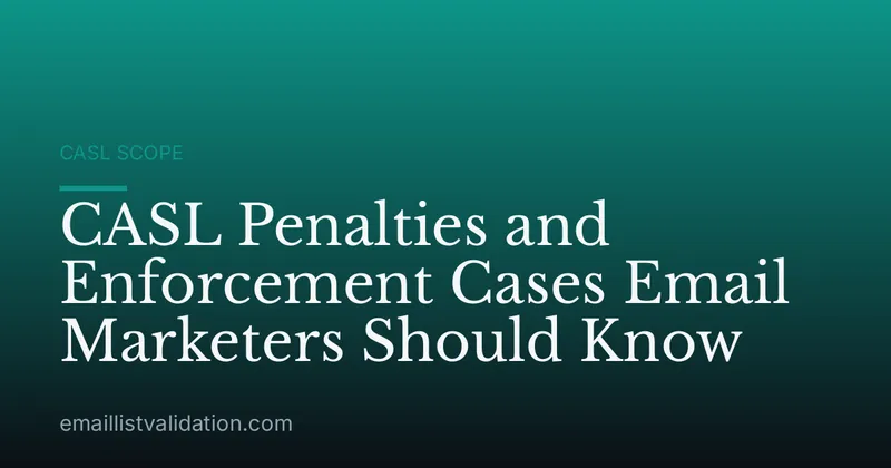 CASL Penalties and Enforcement Cases Email Marketers Should Know