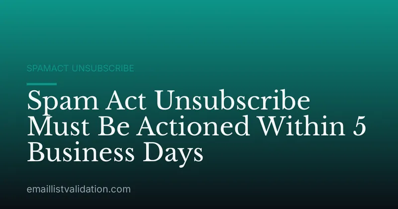 Spam Act Unsubscribe Must Be Actioned Within 5 Business Days