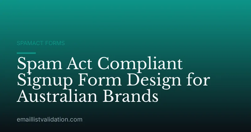 Spam Act Compliant Signup Form Design for Australian Brands