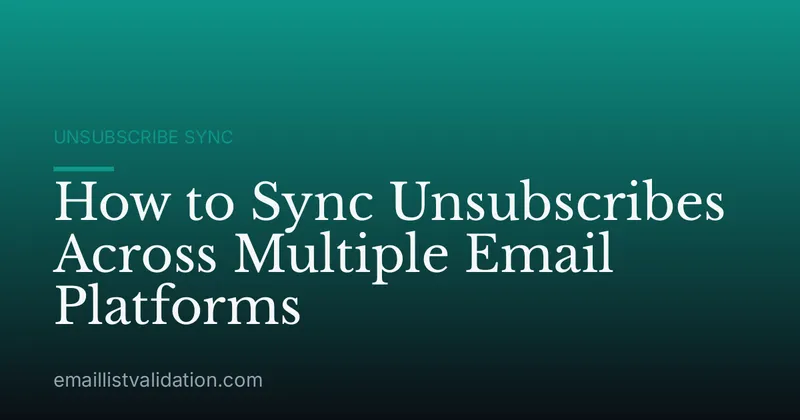 How to Sync Unsubscribes Across Multiple Email Platforms
