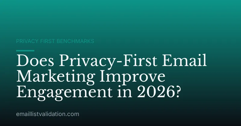 Does Privacy-First Email Marketing Improve Engagement in 2026?
