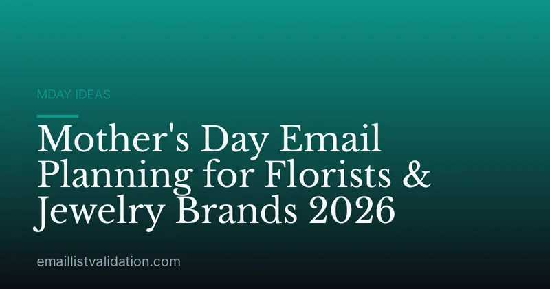 Mother's Day Email Planning for Florists & Jewelry Brands 2026