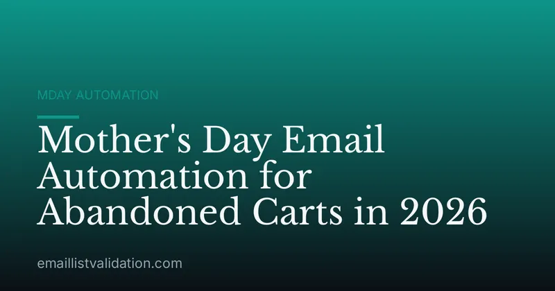 Mother's Day Email Automation for Abandoned Carts in 2026