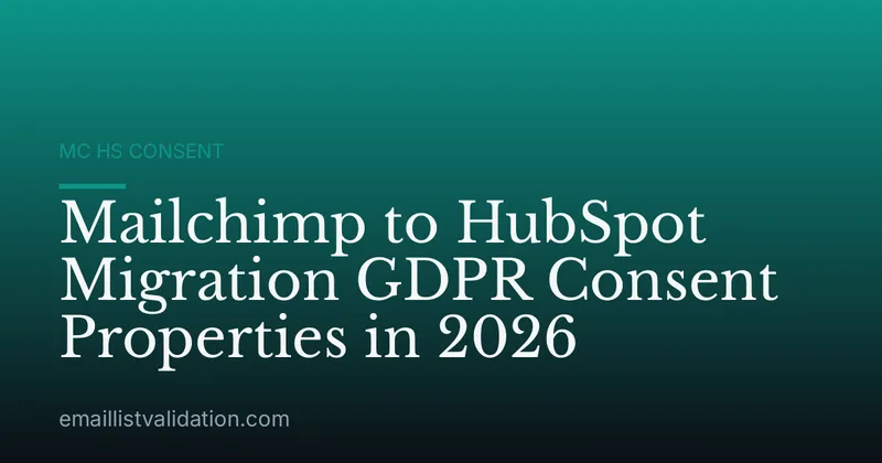 Mailchimp to HubSpot Migration GDPR Consent Properties in 2026
