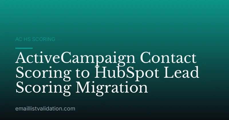 ActiveCampaign Contact Scoring to HubSpot Lead Scoring Migration