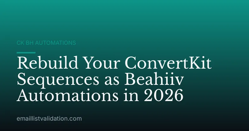 Rebuild Your ConvertKit Sequences as Beahiiv Automations in 2026