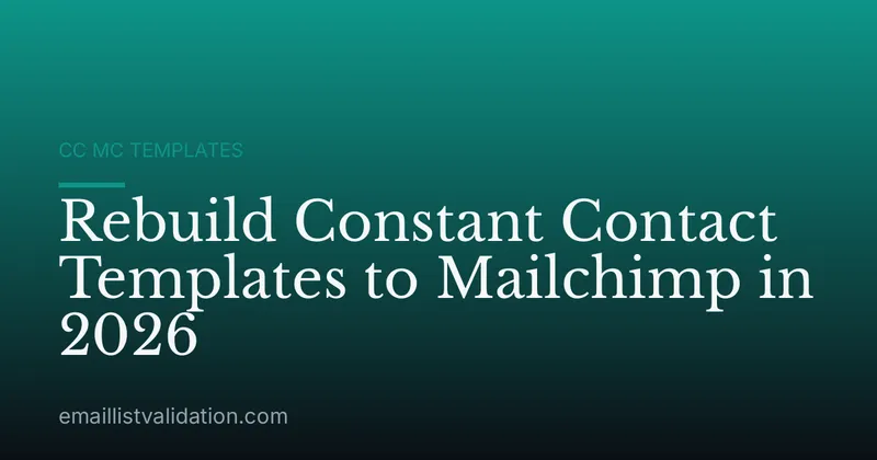 Rebuild Constant Contact Templates to Mailchimp in 2026