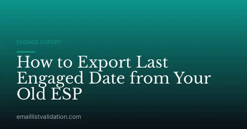 How to Export Last Engaged Date from Your Old ESP