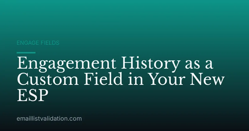 Engagement History as a Custom Field in Your New ESP