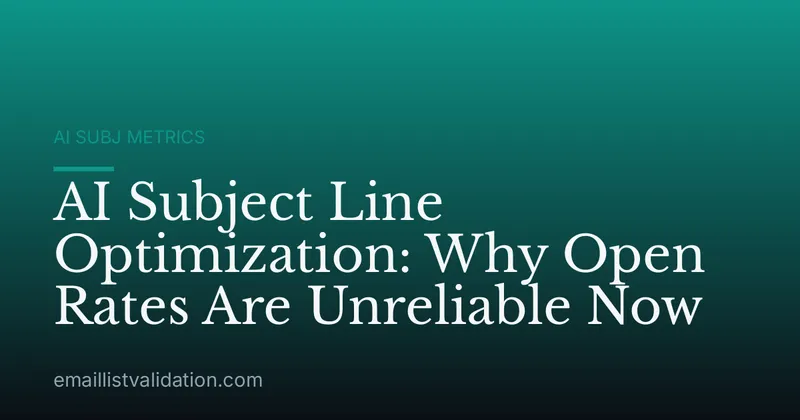 AI Subject Line Optimization: Why Open Rates Are Unreliable Now